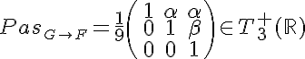 5$ Pas_{2$ G\to F}=\frac{1}{9}\(\array{\\&1&\alpha&\alpha\\&0&1&\beta\\&0&0&1}\) \in T_{3}^{+}(\mathbb{R})